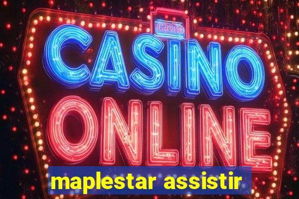 maplestar assistir